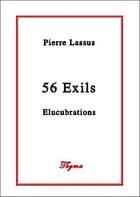 Couverture du livre « 56 exils » de Pierre Lassus aux éditions Thyma Editions