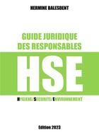 Couverture du livre « Guide juridique des responsables HSE : hygiène/sécurité/environnement (édition 2023) » de Hermine Balesdent aux éditions Publishroom Factory