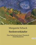 Couverture du livre « Seelenverkaufer - das schicksal einer deutsch amerikanerin » de Schuck Margarete aux éditions Culturea