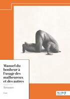 Couverture du livre « Manuel du bonheur à l'usage des malheureux et des autres » de Tonvoisin aux éditions Nombre 7