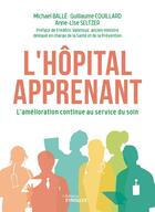 Couverture du livre « L'hôpital apprenant : L'amélioration continue au service du soin » de Olivier Larue et Anne-Lise Seltzer et Guillaume Couillard aux éditions Eyrolles