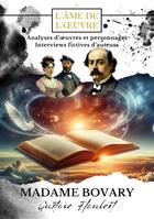 Couverture du livre « Madame Bovary, Gustave Flaubert : Analyses d'oeuvres et personnages, interviews fictives d'auteurs » de Céleste aux éditions Books On Demand