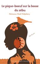 Couverture du livre « Le pique boeuf sur la bosse du zebu » de Ndjekery N N. aux éditions The Quilombo Publishing