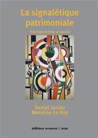 Couverture du livre « La signalétique patrimoniale : principes et mise en oeuvre » de Daniel Jacobi et Maryline Le Roy aux éditions Mkf