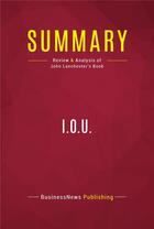 Couverture du livre « Summary: I.O.U. : Review and Analysis of John Lanchester's Book » de Businessnews Publishing aux éditions Political Book Summaries