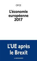 Couverture du livre « L'économie européenne (édition 2017) » de Ofce aux éditions La Decouverte