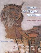 Couverture du livre « Images de l'egypte chretienne. iconologie copte. » de Mahmoud Zibawi aux éditions Picard