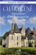 Couverture du livre « Chartrené ; mémoires d'un fief angevin » de Nicole Morelle aux éditions Mediaspaul