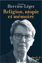 Couverture du livre « Religion, utopie et mémoire » de Daniele Hervieu-Leger aux éditions Ehess