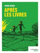 Couverture du livre « Après les livres » de Pierre Weber aux éditions La Nuee Bleue