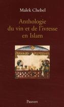 Couverture du livre « Anthologie du vin et de l'ivresse en Islam » de Malek Chebel aux éditions Fayard/pauvert