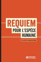 Couverture du livre « Requiem pour l'espèce humaine » de Clive Hamilton aux éditions Presses De Sciences Po