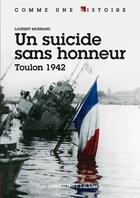 Couverture du livre « Un suicide sans honneur, Toulon 1942 » de Laurent Moenard aux éditions Ouest France