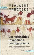 Couverture du livre « Les véritables inventions des égyptiens » de Violaine Vanoyeke aux éditions Succes Du Livre