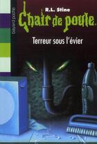 Couverture du livre « Chair de poule Tome 21 : terreur sous l'évier » de R. L. Stine aux éditions Bayard Jeunesse