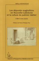 Couverture du livre « Les déportés maghrébins en Nouvelle-Calédonie et la culture du palmier dattier (1864 à nos jours) » de Melica Ouennoughi aux éditions L'harmattan