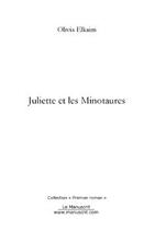 Couverture du livre « Juliette et les minotaures » de Olivia Elkaim aux éditions Editions Le Manuscrit