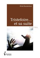 Couverture du livre « Tristefoire ... et sa suite » de Michel Bouckenhove aux éditions Societe Des Ecrivains