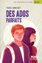 Couverture du livre « Des ados parfaits » de Yves Grevet aux éditions Syros