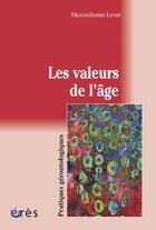 Couverture du livre « Les valeurs de l'âge » de Maximilienne Levet aux éditions Eres