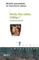 Couverture du livre « Oreste, face cachée d'OEdipe ? actualité du matricide » de Jean-Pierre Lebrun et Michele Gastambide aux éditions Eres