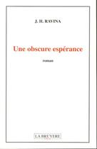 Couverture du livre « UNE OBSCURE ESPERANCE » de Ravina J.H. aux éditions La Bruyere