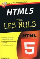 Couverture du livre « HTML 5 pour les nuls » de Andy Harris aux éditions Pour Les Nuls