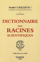 Couverture du livre « Dictionnaire des racines sicentifiques » de Andre Cailleux aux éditions Guerin Canada