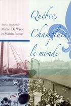 Couverture du livre « Quebec, champlain, le monde » de Michel De Waele aux éditions Presses De L'universite De Laval