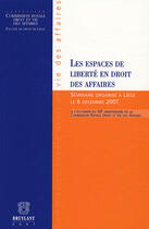 Couverture du livre « Les espaces de la liberté en droit des affaires » de  aux éditions Bruylant