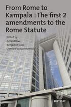 Couverture du livre « From Rome to Kampala : the first 2 amendments to the Rome statute » de Damien Vandermeersch et Gerard Dive et Benjamin Goes aux éditions Bruylant