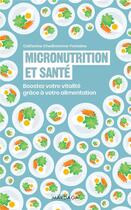 Couverture du livre « Micronutrition et santé : boostez votre vitalité grâce à votre alimentation » de Catherine Chedhomme-Fontaine aux éditions Mardaga Pierre