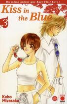 Couverture du livre « Kiss in the blue Tome 3 » de Kaho Miyasaka aux éditions Panini