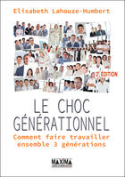 Couverture du livre « Le choc générationnel ; faire travailler ensemble trois générations (2e édition) » de Elisabeth Lahouze-Humbert aux éditions Editions Maxima