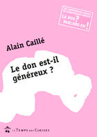 Couverture du livre « Le don est-il genereux ? » de Alain Caille aux éditions Le Temps Des Cerises