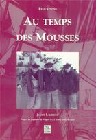 Couverture du livre « Au temps des mousses » de Laurent Jacky aux éditions Editions Sutton