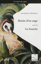 Couverture du livre « Destin d'un ange ; la fourche » de Jean-Jacques Marimbert aux éditions Editions Du Cygne