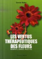 Couverture du livre « Les vertus thérapeutiques des fleurs » de Daniel Babo aux éditions Medicis