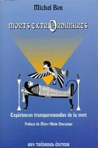 Couverture du livre « Morts extraordinaires ; expériences transpersonnelles de la mort » de Michel Bon aux éditions Guy Trédaniel