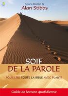 Couverture du livre « Soif de la parole ; pour lire toute la Bible avec plaisir ; guide de lecture quotidienne » de Alan Stibbs aux éditions Farel