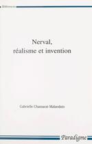 Couverture du livre « Nerval, réalisme et invention » de Gabrielle Chamarat-Malandain aux éditions Editions Paradigme (reedition Numerique Fenixx)