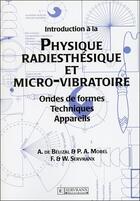 Couverture du livre « Introduction a la physique radiesthesique et micro-vibratoire » de De Belizal/Morel aux éditions Servranx
