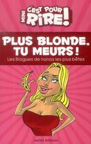 Couverture du livre « Mini, c'est pour rire t.11 ; plus blonde, tu meurs ! » de Claude Mocchi aux éditions Ixelles
