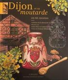 Couverture du livre « Dijon et sa moutarde ; en 65 recettes » de Catherine Huerta et Laura Bour et Christian Poyer aux éditions Dominique Gueniot