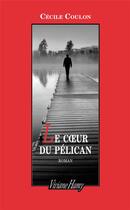 Couverture du livre « Le coeur du pélican » de Cecile Coulon aux éditions Viviane Hamy