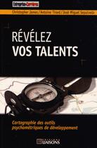 Couverture du livre « Révélez vos talents ; cartographie des outils psychométriques de développement » de Jose Miguel Sepulveda et Christopher James et Antoine Tirard aux éditions Wolters Kluwer