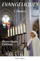 Couverture du livre « Évangéliques ; l'Avent » de Pierre-Marie Delfieux aux éditions Parole Et Silence