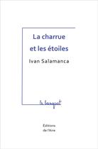 Couverture du livre « La charrue et les etoiles » de Salamanca Ivan aux éditions Éditions De L'aire