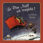 Couverture du livre « Le père Noël est congédié ! » de Louise Banville et Roy Rejean aux éditions Bouton D'or