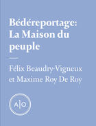 Couverture du livre « La maison du peuple » de Felix Beaudry-Vigneux aux éditions Atelier 10